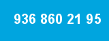 936 860 21 95